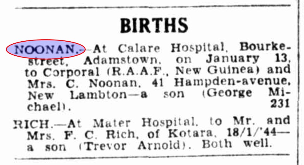 Birth notice in the Newcastle Morning Herald and Miners Advocate, Friday 4 February 1944. George Michael was Clem’s second child, and first son. Birthday is incorrect (actually January 30). Colleen was approximately 2 years old at this time.